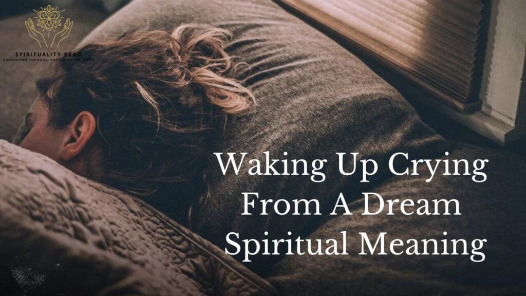 Waking Up Crying From A Dream Spiritual Meaning
