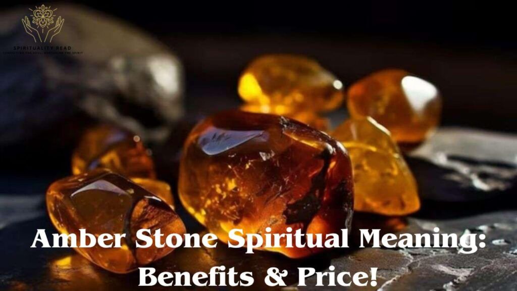 Amber Stone Spiritual Meaning: Benefits & Price!