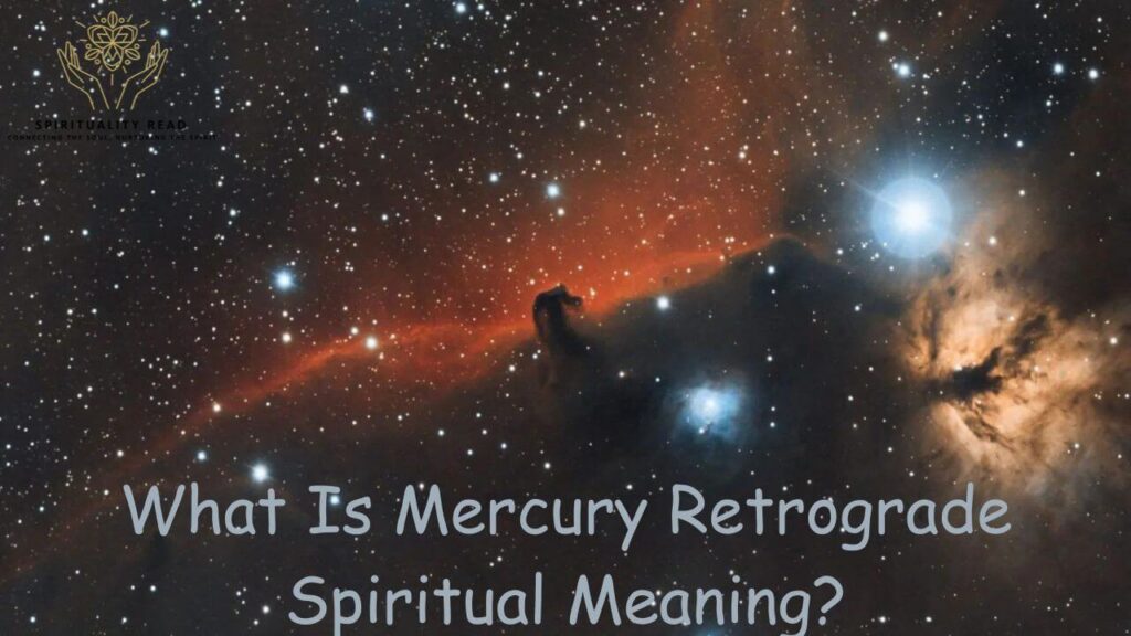 What Is Mercury Retrograde Spiritual Meaning?