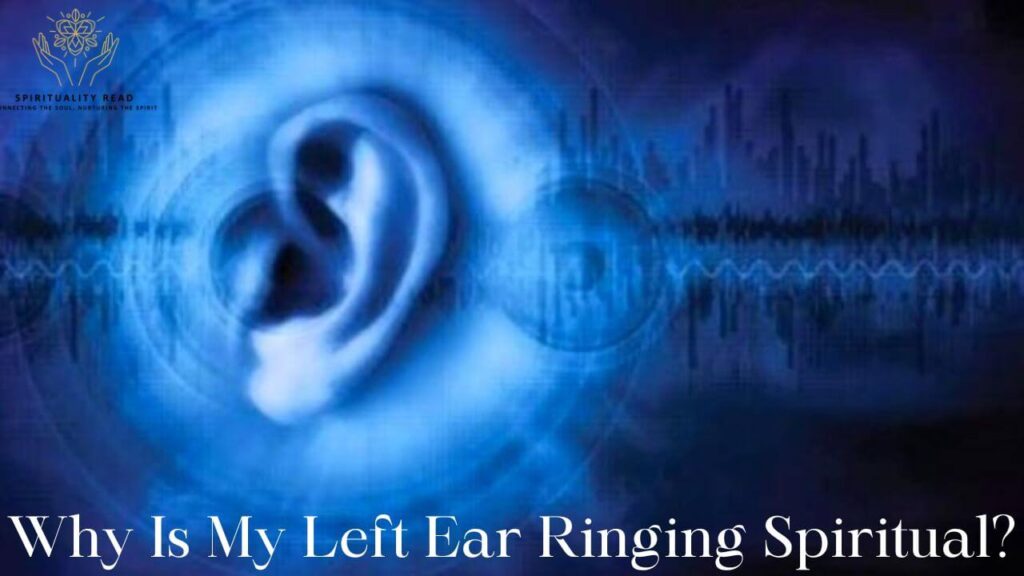 Why Is My Left Ear Ringing Spiritual?