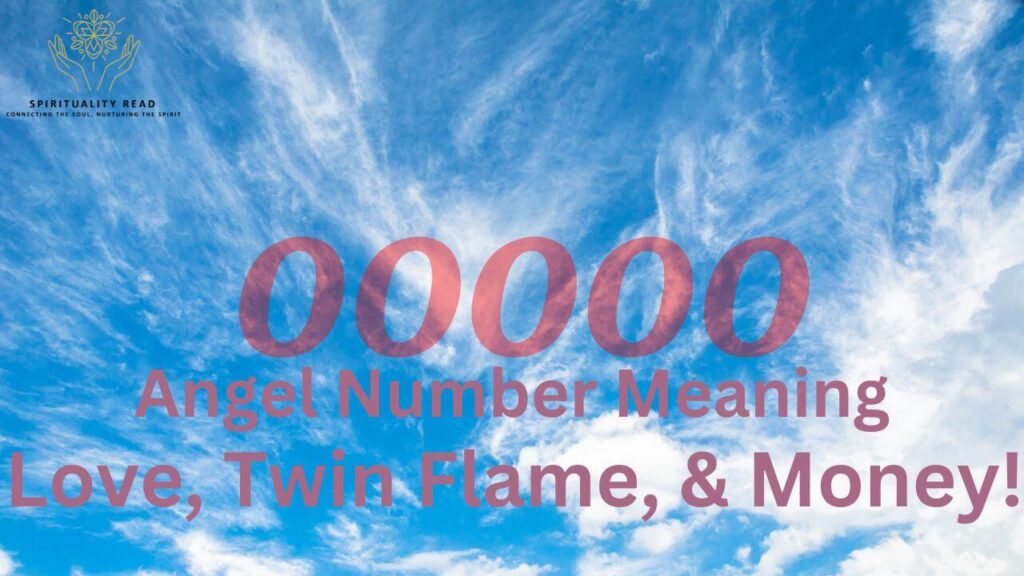 00000 Angel Number Meaning: Love, Twin Flame, & Money!