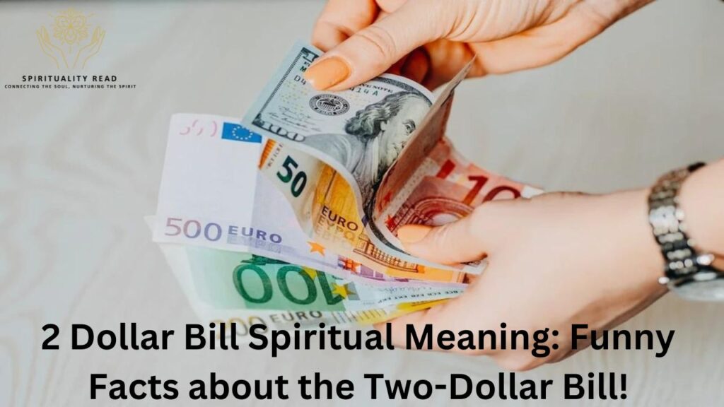2 Dollar Bill Spiritual Meaning: Funny Facts about the Two-Dollar Bill!