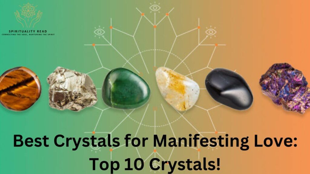 Best Crystals for Manifesting Love: Top 10 Crystals!