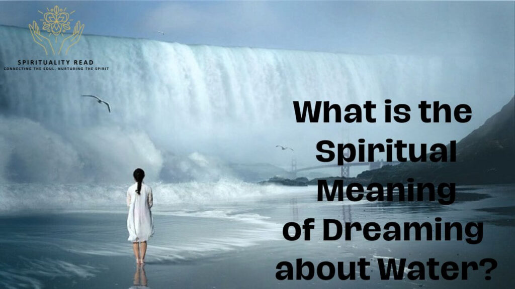 What is the Spiritual Meaning of Dreaming about Water?