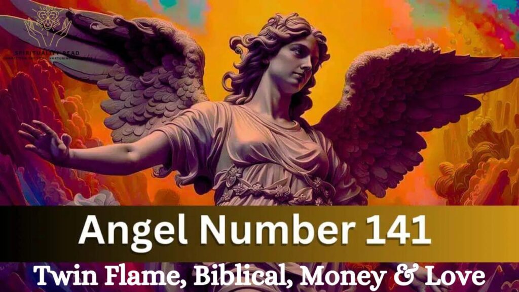 141 Angel Number Meaning: Twin Flame, Biblical, Money & Love