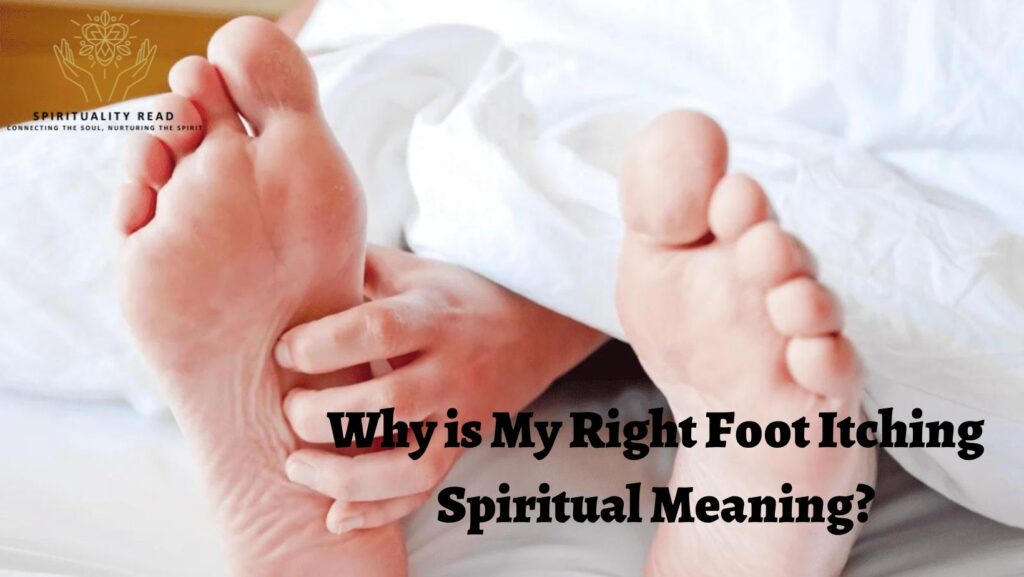 Why is My Right Foot Itching Spiritual Meaning